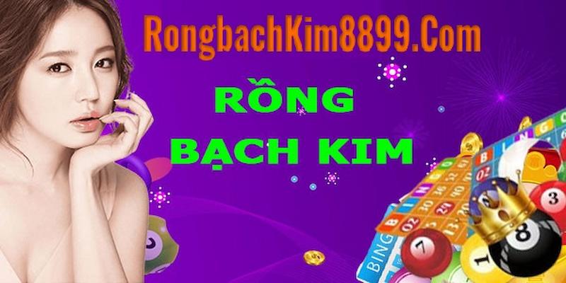 Giới Thiệu Rồng Bạch Kim 8899