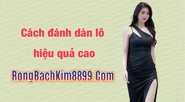 Cách chơi dàn lô 6 số hiệu quả nhất