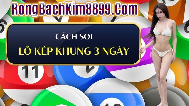 Cách soi lô kép khung 3 ngày miễn phí