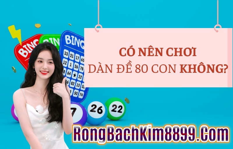 Soi cầu dàn đề 80 số hôm nay miễn phí