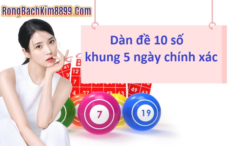 Dàn đề 10 số khung 5 ngày