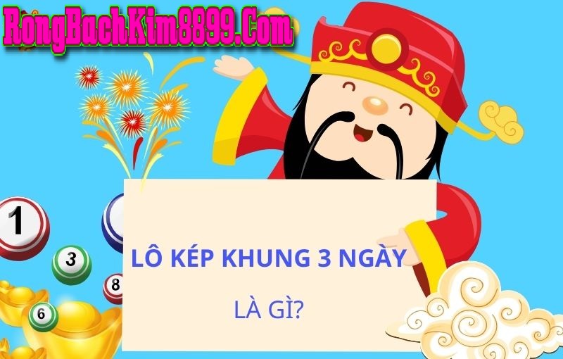 Lô kép khung 3 ngày là gì