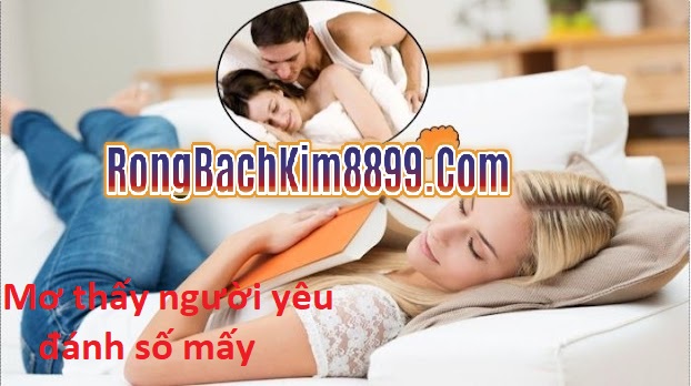 Mơ thấy người yêu đánh số mấy 