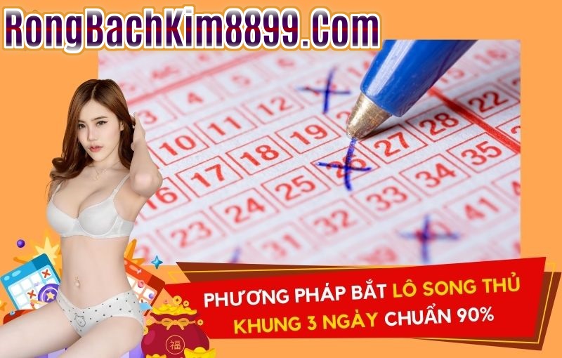 Phương pháp bắt lô song thủ khung 3 ngày