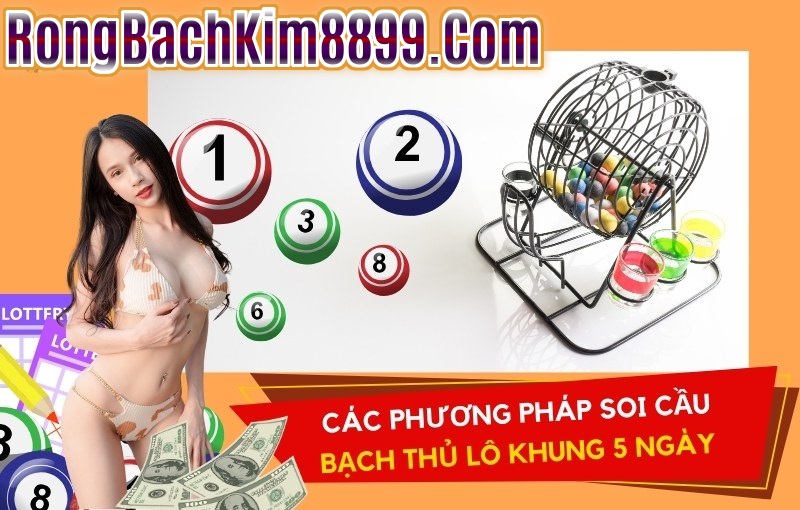 Phương pháp soi cầu bạch thủ lô khung 5 ngày