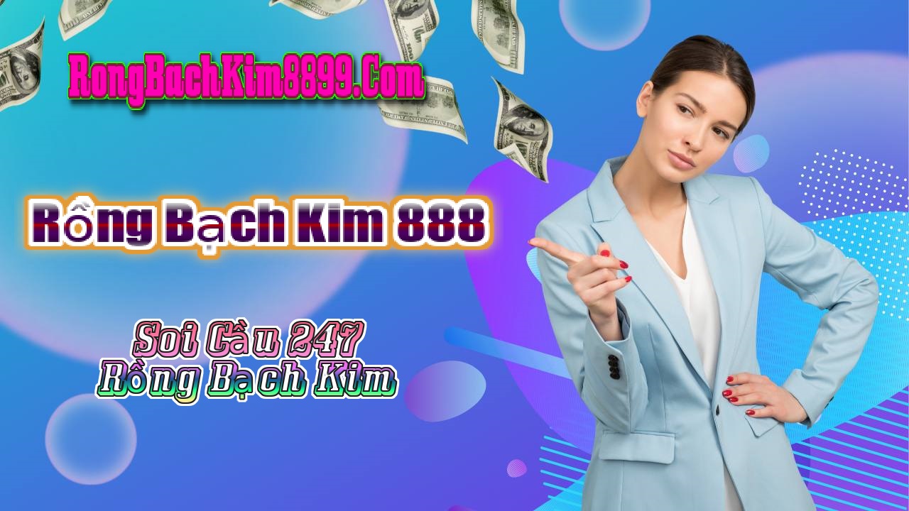 Rồng Bạch Kim 888 hôm nay 04/11/2024