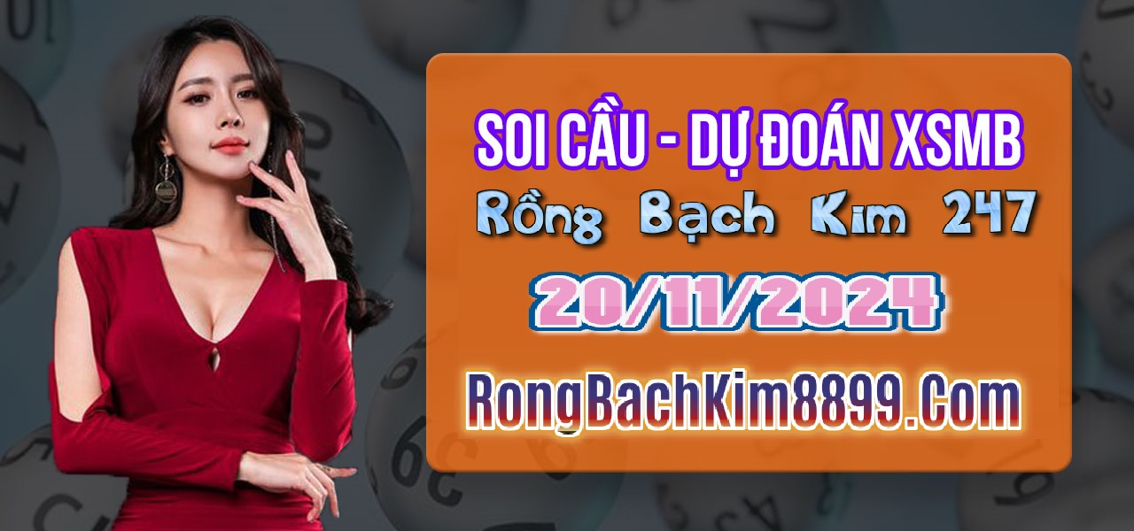 Rồng bạch kim 247 hôm nay 20/11/2024