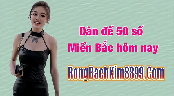 Soi cầu dàn đề 50 số rồng bạch kim  