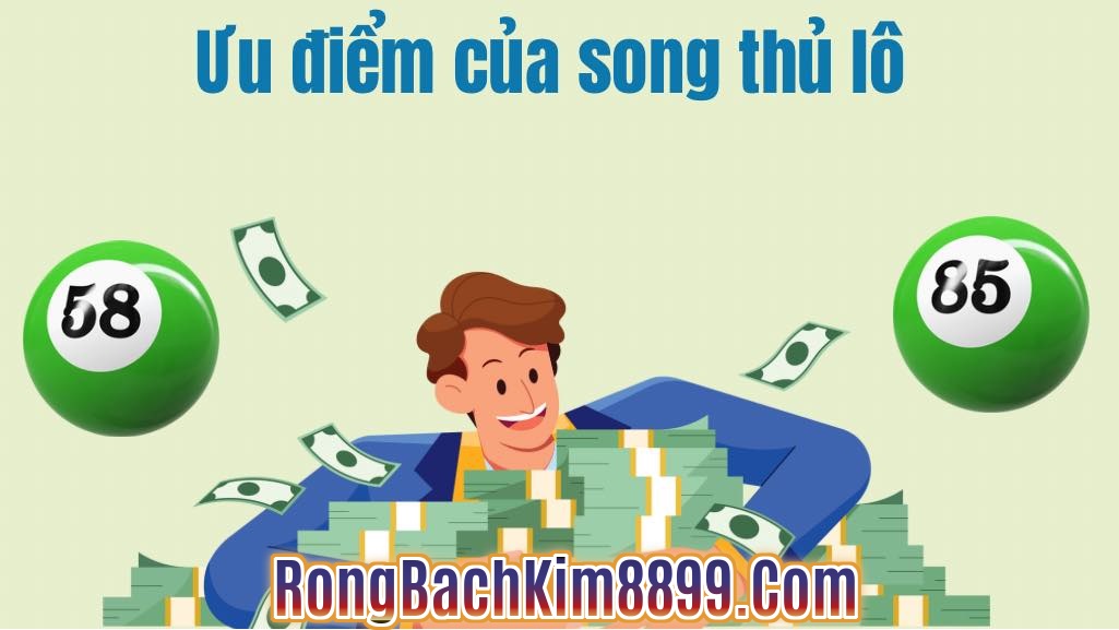 Ưu điểm hấp dẫn của song thủ lô miền bắc