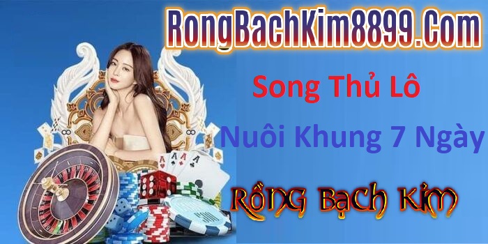 Nuôi Lô Song Thủ Khung 7 Ngày