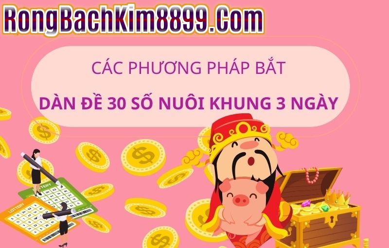 phương pháp bắt dàn đề 30 số nuôi khung 3 ngày