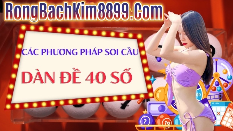 phương pháp soi cầu dàn đề 40 số