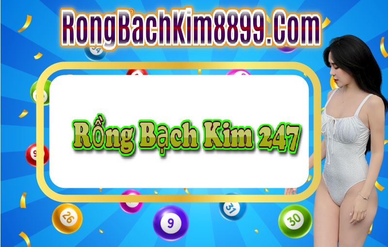 Rồng bạch kim 247 hôm nay 21/4/2025