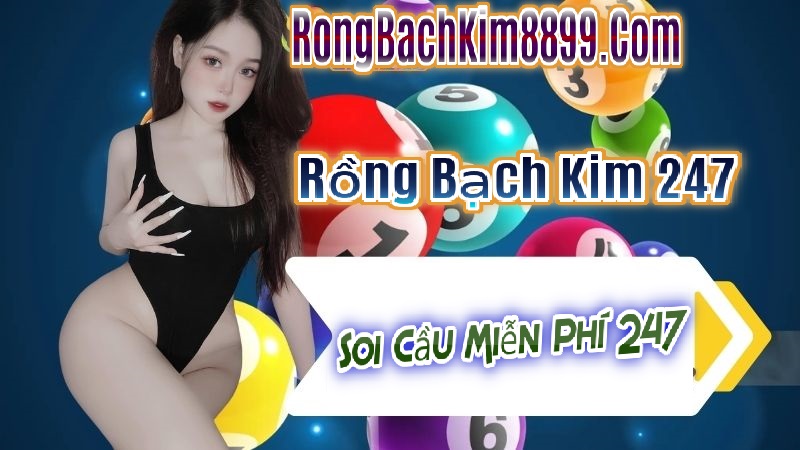 Rồng bạch kim 247 hôm nay 23/4/2025