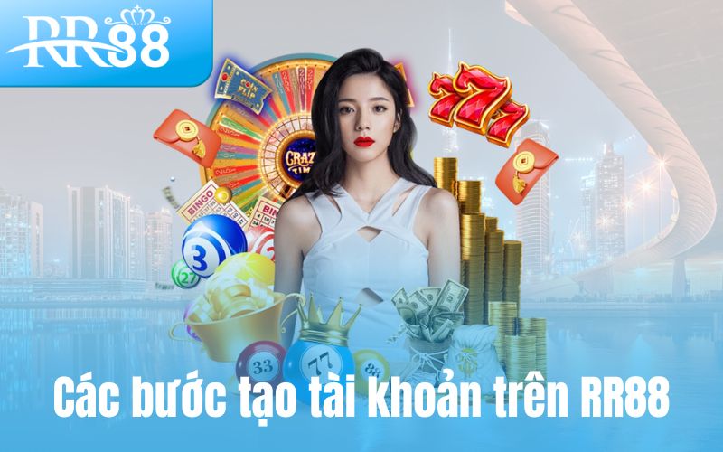 Các bước tạo tài khoản trên RR88