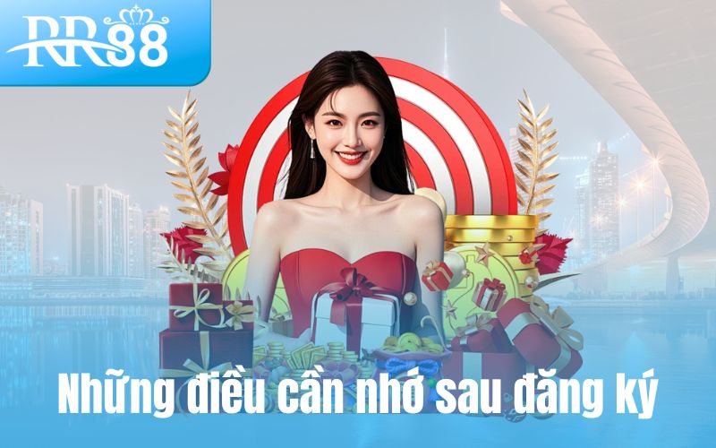 Những điều cần nhớ sau đăng ký
