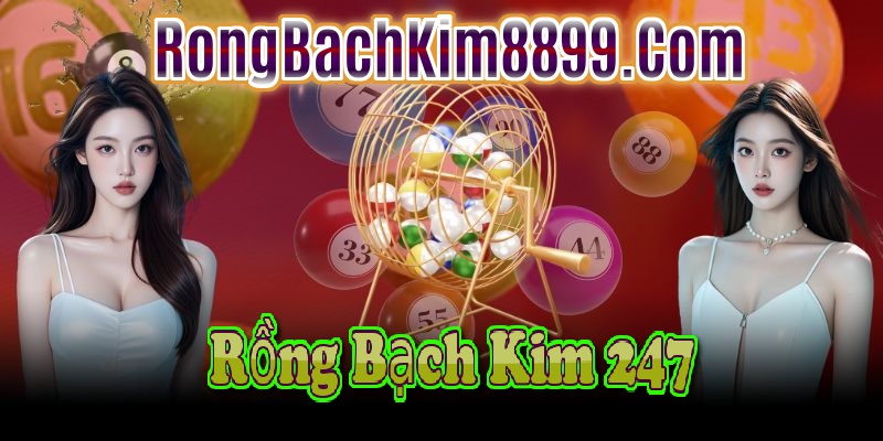 Rồng bạch kim 247 hôm nay 27/5/2025