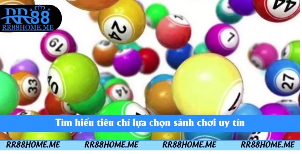 Tiêu chí chọn lựa sảnh lô đề uy tín