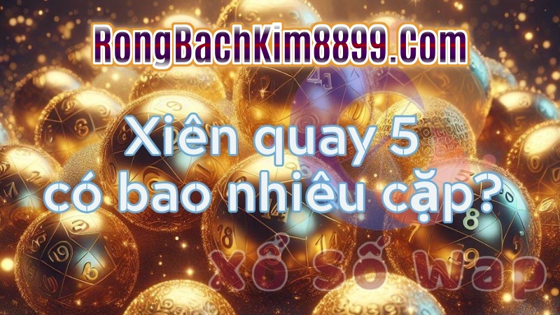 Tính các cặp lô xiên quay 5