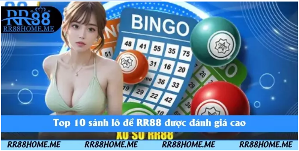 Top 10 sảnh lô đề RR88 được đánh giá cao