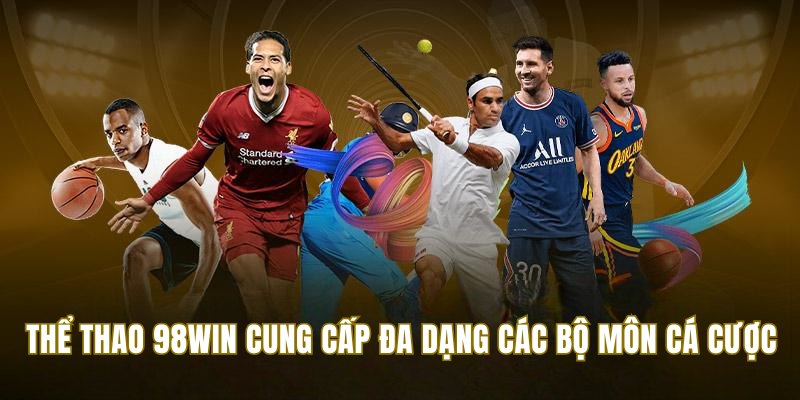 Các môn thể thao phổ biến có thể cá cược tại 98win
