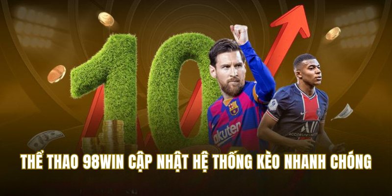 Cách phân tích và chọn kèo chuẩn xác khi chơi thể thao 98win