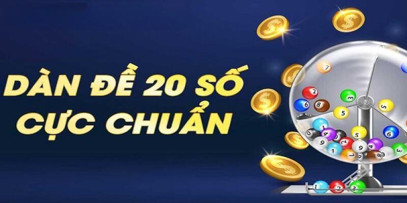 3 lưu ý quan trọng khi chơi dàn đề 20 số hôm nay