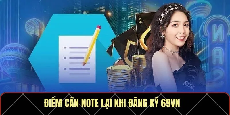 Điểm cần note lại khi đăng ký 69VN