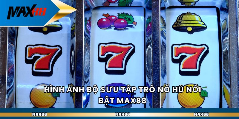 Hình ảnh bộ sưu tập trò nổ hũ nổi bật nền tảng