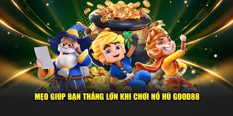 Mẹo nhỏ khi chơi nổ hũ God88