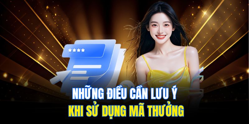 Những điều cần lưu ý khi sử dụng mã thưởng