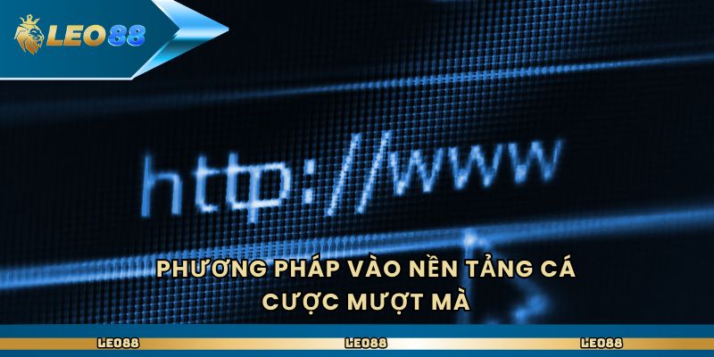 Phương pháp vào nền tảng cá cược mượt mà