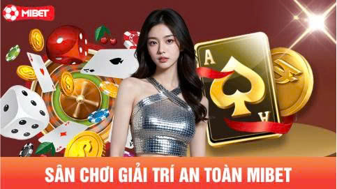 san-choi-giai-tri-an-toan-mibet