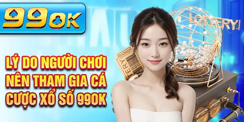 Sảnh cược Xổ số 99ok hỗ trợ các thiết bị và nền tảng nào?