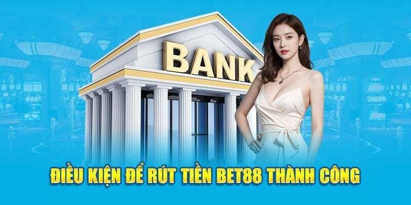 Thêm thông tin tài khoản ngân hàng khi rút tiền Bet88