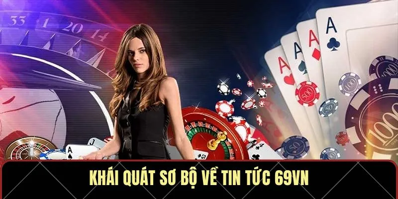 Khái quát sơ bộ về tin tức 69VN