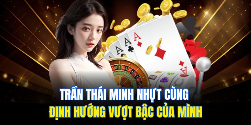 Trần Thái Minh Nhựt cùng định hướng vượt bậc của mình