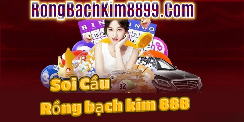 Rồng bạch kim 888 ngày 22/7/2025