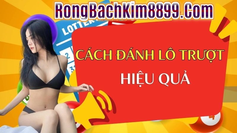 cách chơi lô trượt vô cùng hiệu quả