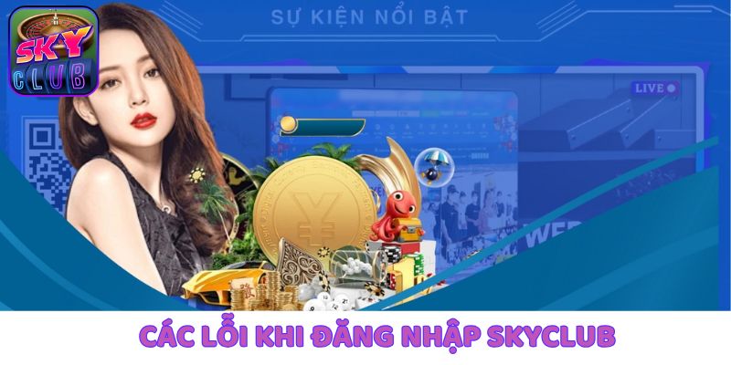 Các lỗi khi đăng nhập Skyclub