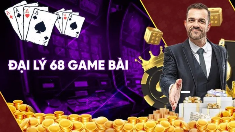 Vai trò của đại lý 68 Game Bài