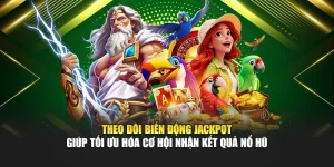Theo dõi biến động jackpot giúp tối ưu hóa xác suất nhận kết quả nổ hũ