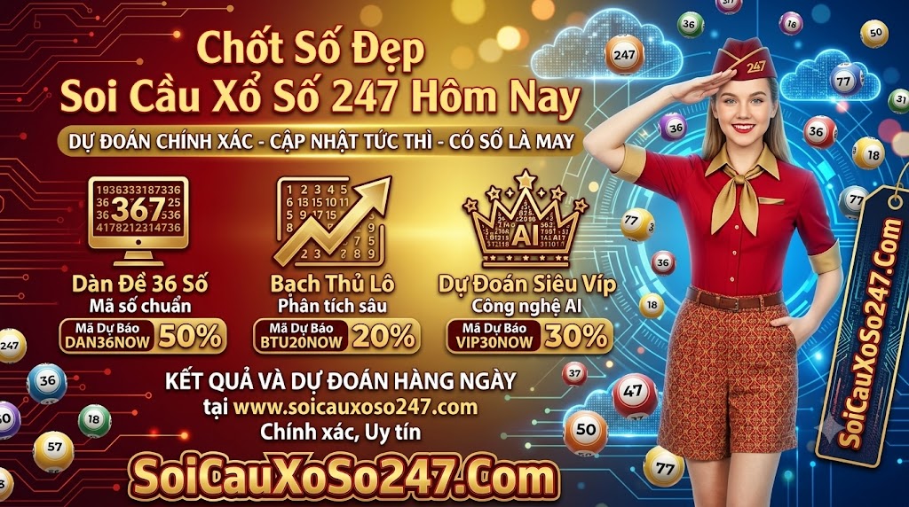 Chốt Số Đẹp Soi Cầu Xổ Số 247 Hôm Nay