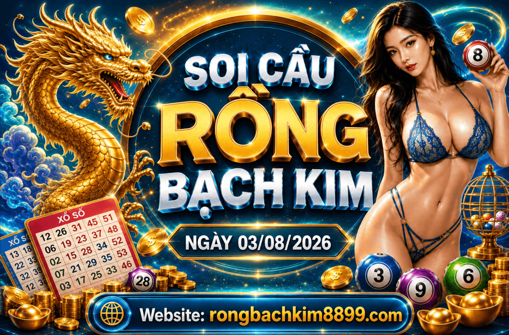 Rồng Bạch Kim 888 Ngày 03/08/2026 – Chốt Số Đẹp Vào Bờ Cấp Tốc