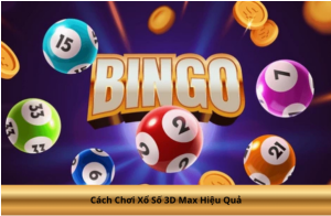 Cách Chơi Xổ Số 3D Max Hiệu Quả
