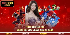 Thao tác tạo tài khoản hội viên nhanh gọn, dễ dàng